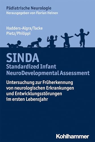 SINDA - Standardized Infant NeuroDevelopmental Assessment: Untersuchung zur Früherkennung von neurologischen Erkrankungen und Entwicklungsstörungen im ersten Lebensjahr (Pädiatrische Neurologie) von Kohlhammer